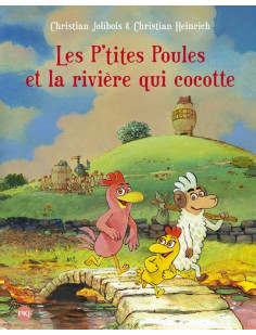 Les p'tites poules - tome 18 les p'tites poules et la rivière qui cocotte