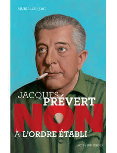 Jacques prévert : "non à l'ordre établi"