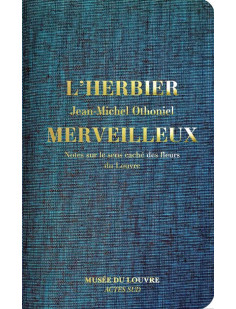 L'herbier merveilleux. notes sur le sens caché des fleurs du louvre