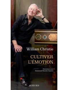 William christie. cultiver l'émotion