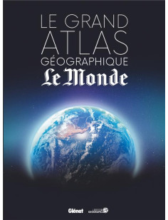 Le grand atlas géographique du monde (4e ed)