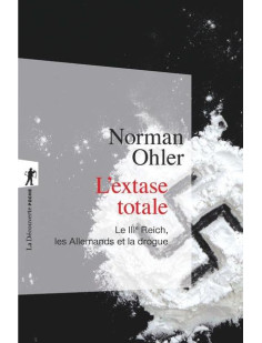 L'extase totale - le iiie reich, les allemands et la drogue