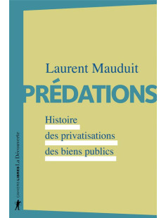 Prédations - histoire des privatisations des biens publics