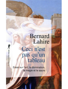 Ceci n'est pas qu'un tableau - essai sur l'art, la domination, la magie et le sacré