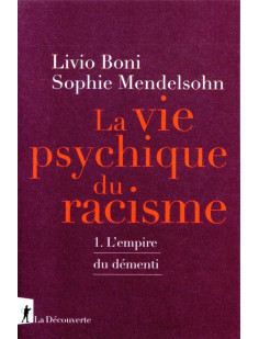 Le vie psychique du racisme - l'empire du démenti