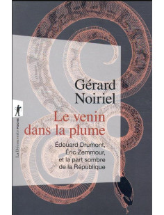 Le venin dans la plume - edouard drumont, eric zemmour, et la part sombre de la république