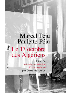 Le 17 octobre 1961 des algériens - suivi de la triple occultation d'un massacre