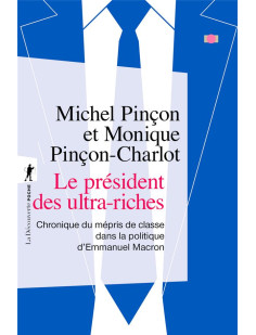 Le président des ultra-riches - chronique du mépris de classe dans la politique d'emmanuel macron