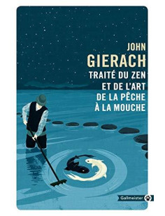 Traité du zen et de l'art de la pêche à la mouche