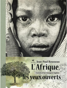 L'afrique les yeux ouverts - carnets d'un voyageur ingénu