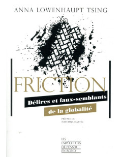 Friction - délires et faux-semblants de la globalité