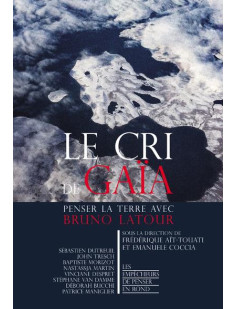 Le cri de gaïa - penser la terre avec bruno latour