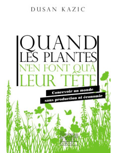 Quand les plantes n'en font qu'à leur tête - concevoir un monde sans production ni économie