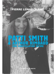 Patti smith & arthur rimbaud - une constellation intime