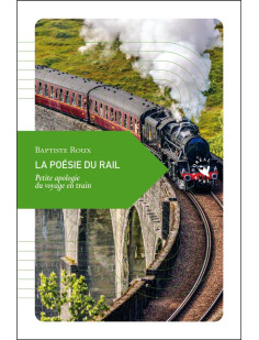 La poésie du rail - petite apologie du voyage en train