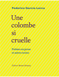 Une colombe si cruelle - poèmes en prose et autres textes