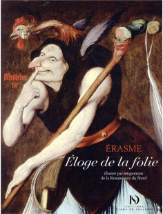 Eloge de la folie illustré par les peintres de la renaissance du nord