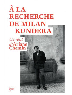 A la recherche de milan kundera - un récit d'ariane chemin