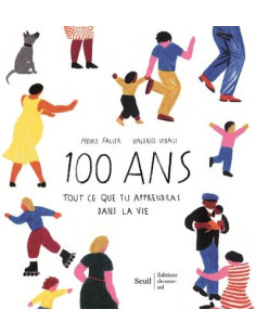 100 ans. tout ce que tu apprendras dans la vie