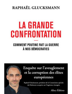 La grande confrontation - comment poutine fait la guerre à nos démocraties