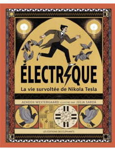 électrique - la vie survoltée de nikola tesla