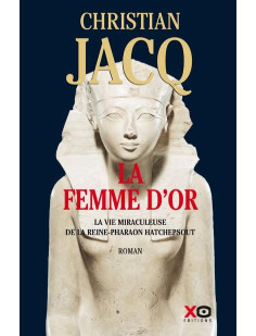 La femme d'or - la vie miraculeuse de la reine-pharaon hatchepsout