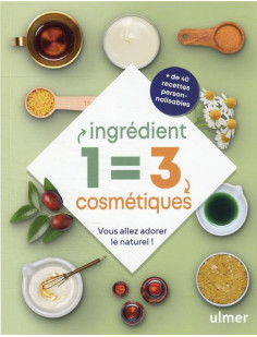 1 ingrédient = 3 cosmétiques - vous allez adorer le naturel !