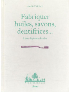 Fabriquer savons, huiles, dentifrice... à base de plantes locales