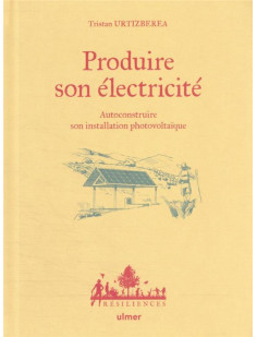 Produire son électricité - autoconstruire son installation photovoltaïque