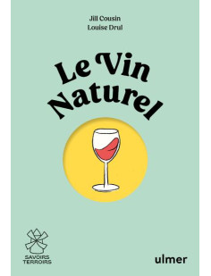 Le vin naturel - comprendre, choisir, déguster