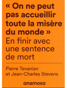 "on ne peut pas accueillir toute la misère du monde" - en finir avec une sentence de mort