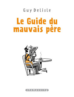 Le guide du mauvais père - intégrale