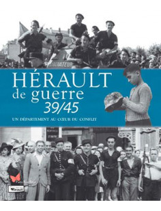 Hérault de guerre 39/45 - un département au coeur d