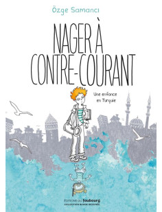 Nager à contre-courant - une enfance en turquie