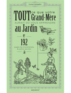 Tout ce que votre grand-mère aurait du vous apprendre au jardin