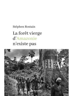 La forêt vierge d'amazonie n'existe pas