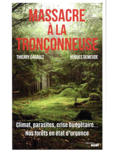 Massacre à la tronçonneuse - climat, parasites, crise budgétaire... nos forêts en état d'urgence