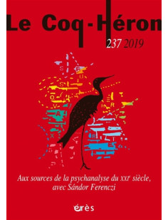 Le coq-héron 237 - aux sources de la psychanalyse du xxie siècle