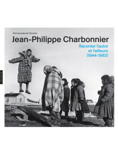 Jean-philippe charbonnier  raconter l'autre et l'ailleurs (1944 - 1983)