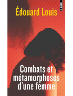 Combats et métamorphoses d'une femme