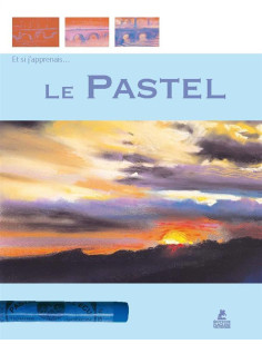 Et si j'apprenais... le pastel