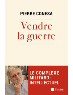 Vendre la guerre - le complexe militaro-intellectuel