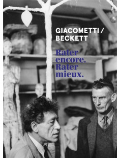 Giacometti / beckett - rater encore. rater mieux