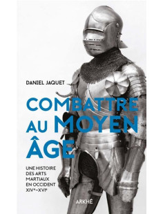 Combattre au moyen âge - une histoire des arts martiaux en o