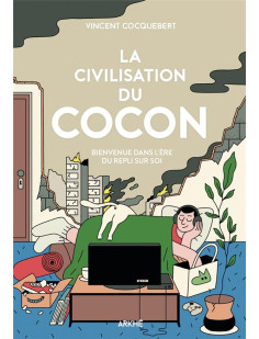 La civilisation du cocon - pour en finir avec la tentation d