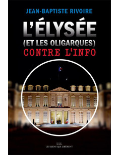 L'élysée (et les oligarques) contre l'info