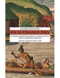 Un si étrange pays - le voyage extraordinaire de cabeza de v