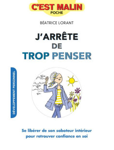 J'arrête de trop penser, c'est malin