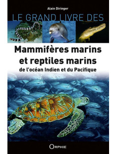 Le grand livre des mammifères marins et reptiles marins de l'océan indien et du pacifique