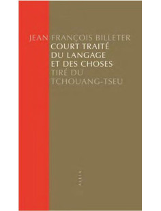 Court traité du langage et des choses - tiré du tchouang-tse